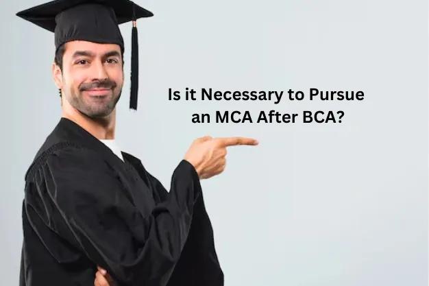 Is it Necessary to Pursue an MCA After BCA?