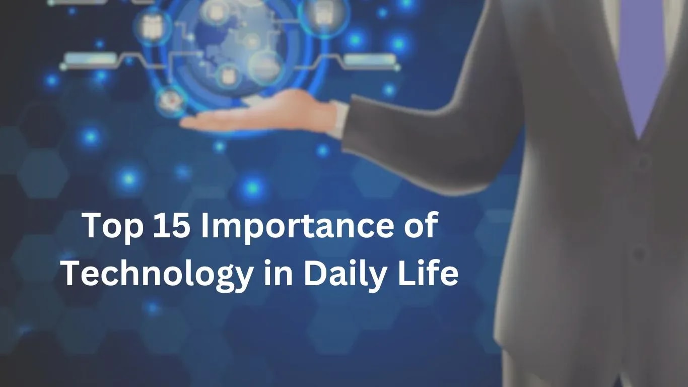 Top Importance of Technology in Daily Life