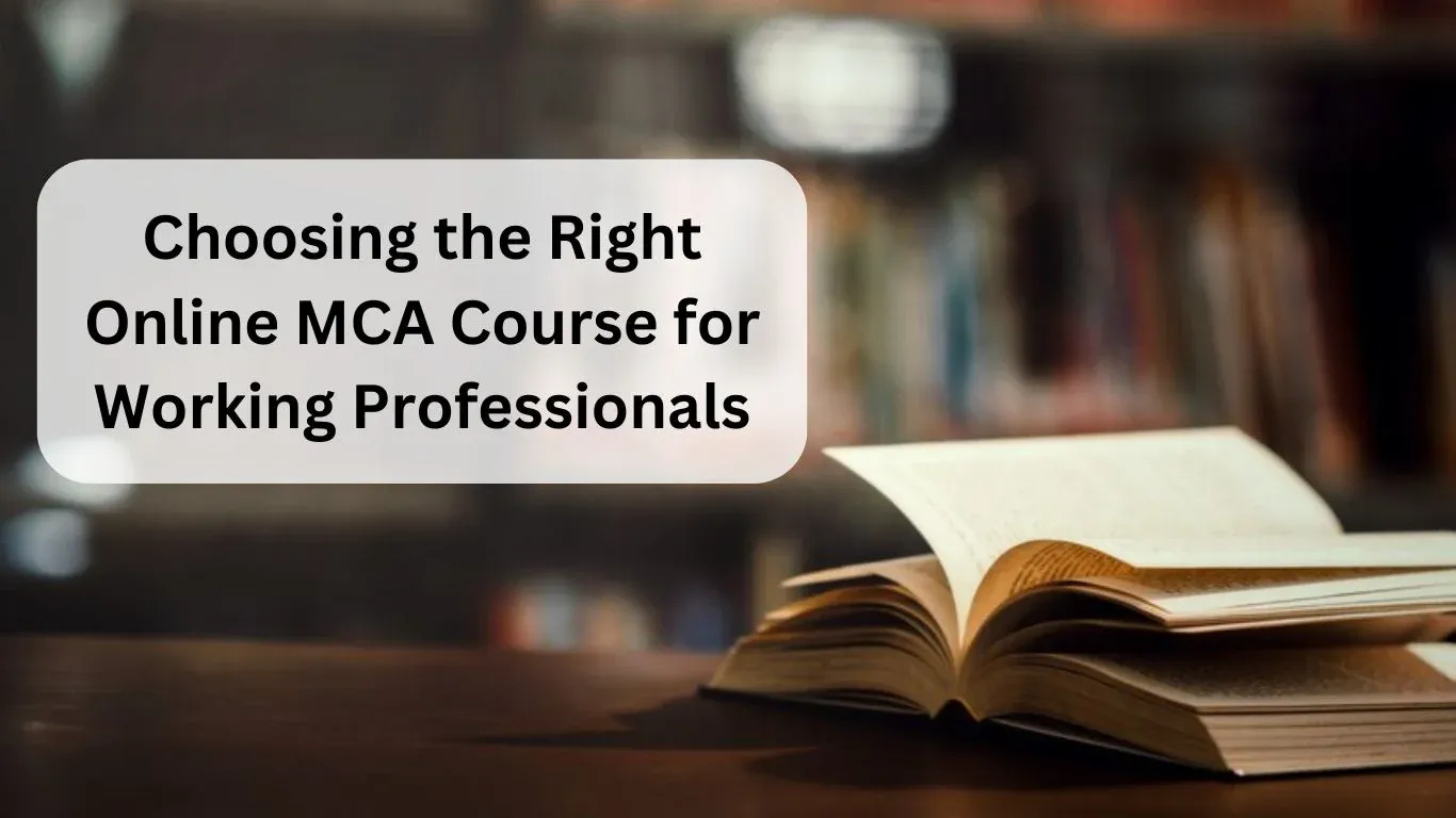 Choosing the Right Online MCA Course for Working Professionals