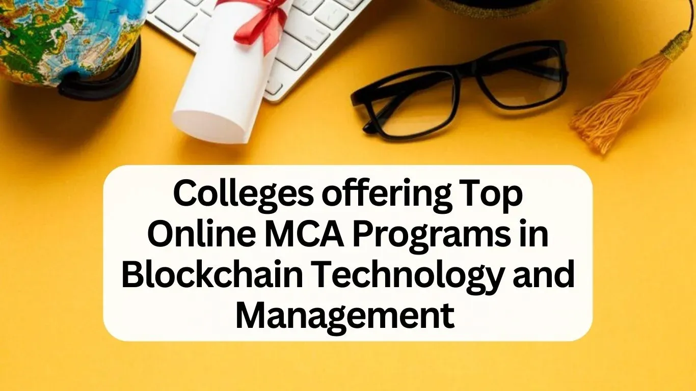 Colleges offering Top Online MCA Programs in Blockchain