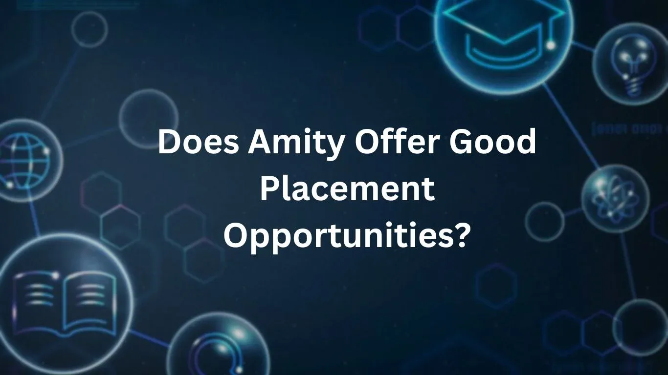 Does Amity Offer Good Placement Opportunities