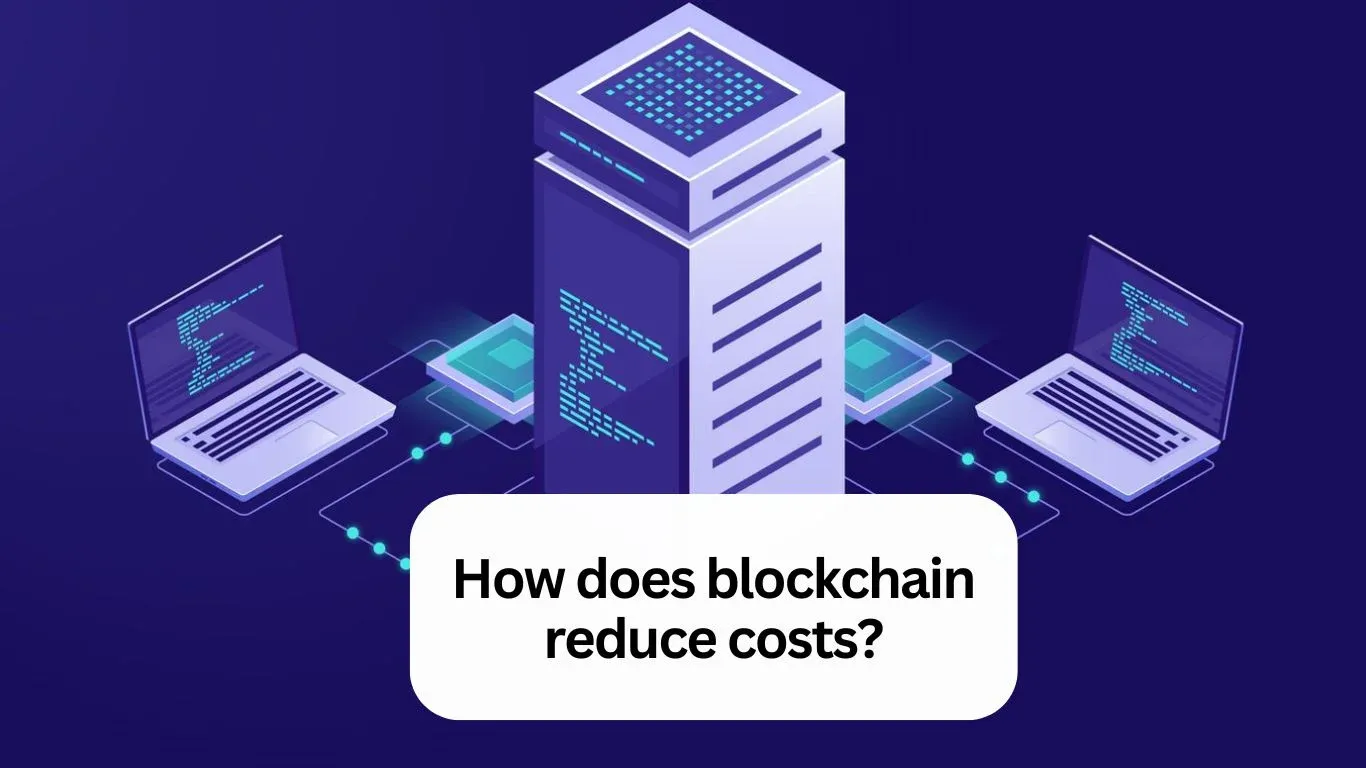 How does blockchain reduce costs