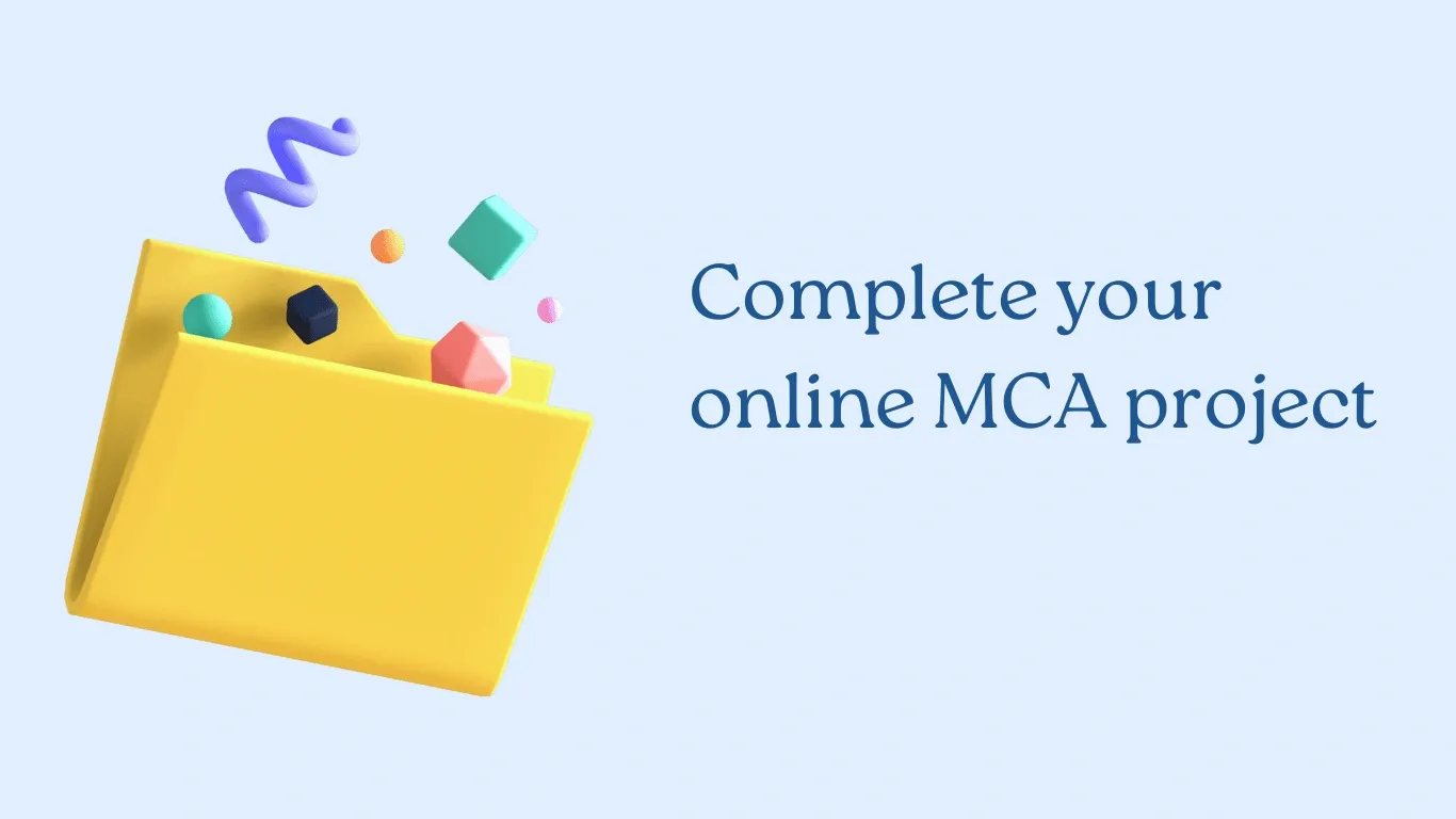 Complete your online MCA project