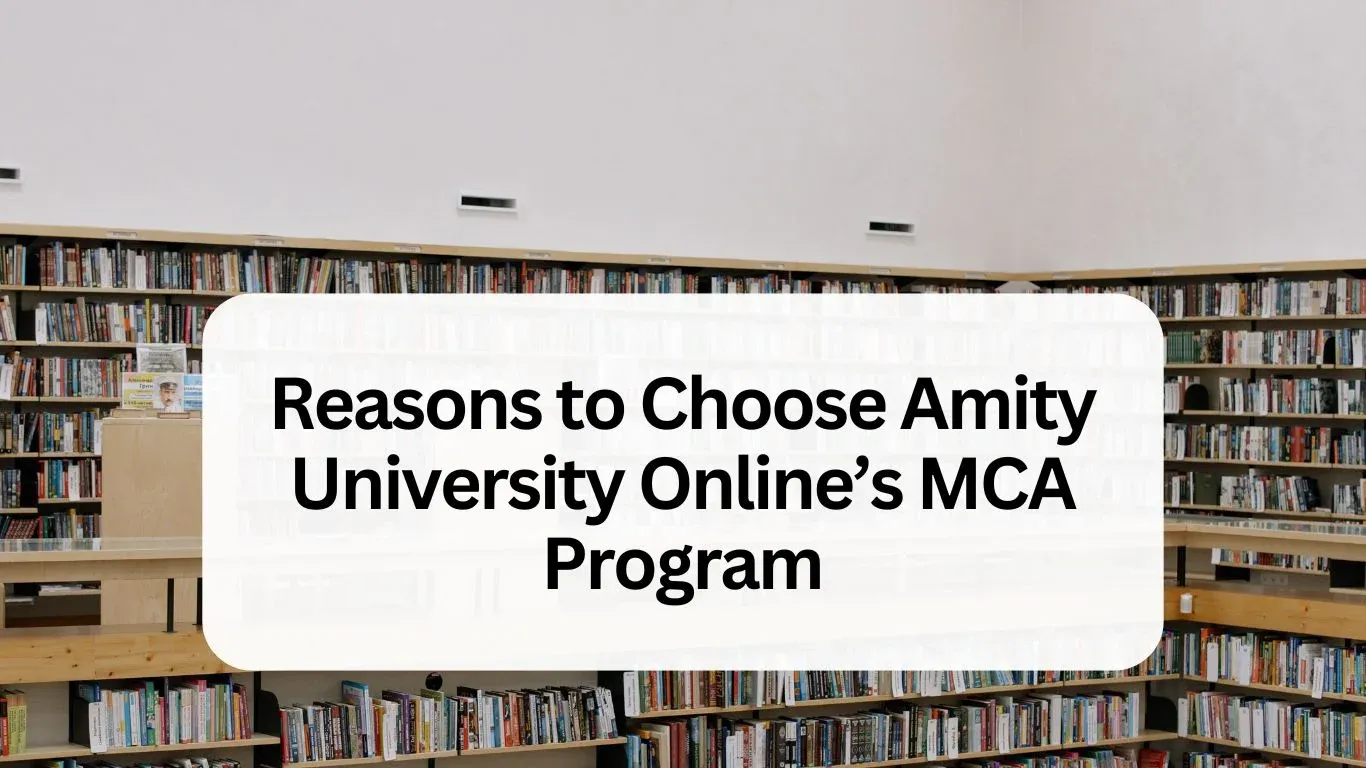 Reasons to Choose Amity University Online’s MCA Program