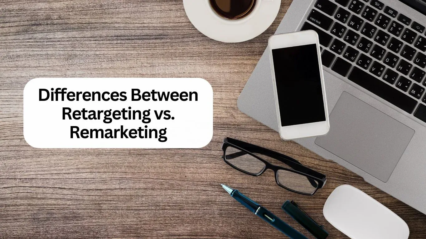 difference between retargeting and remarketing