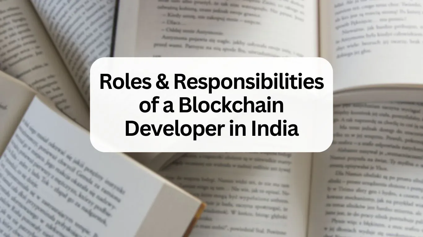 Roles and Responsibilities of a Blockchain Developer in India