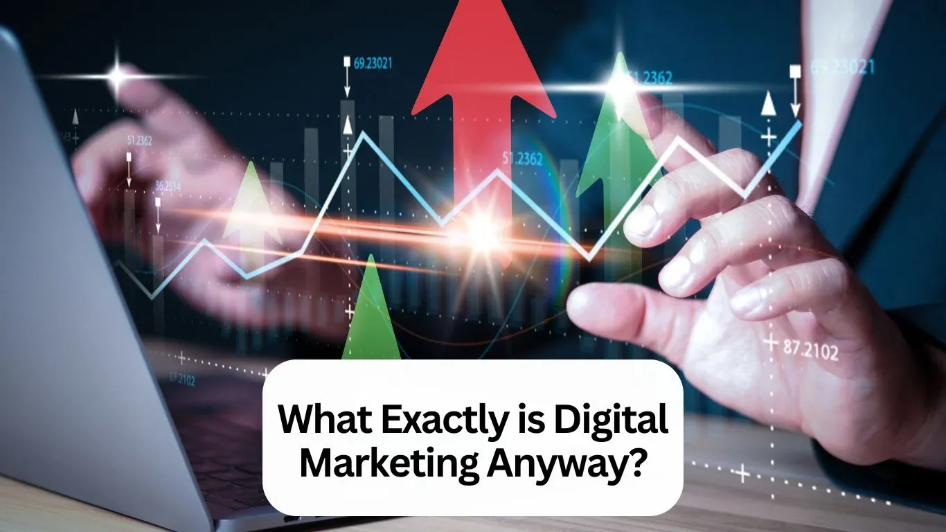 What Exactly is Digital Marketing